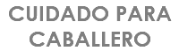 CUIDADO PARA CABALLERO