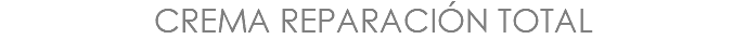 CREMA REPARACIÓN TOTAL