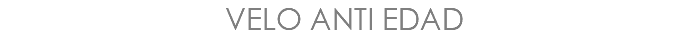 VELO ANTI EDAD